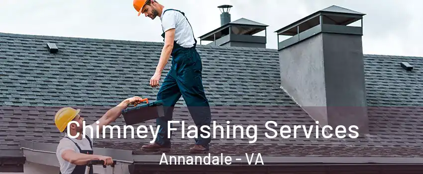 Chimney Flashing Services Annandale - VA