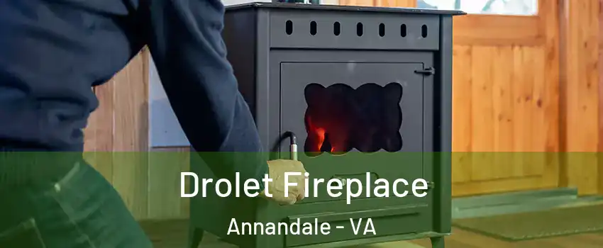  Drolet Fireplace Annandale - VA