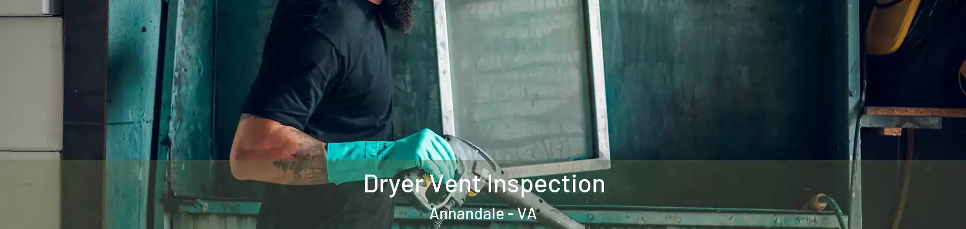  Dryer Vent Inspection Annandale - VA