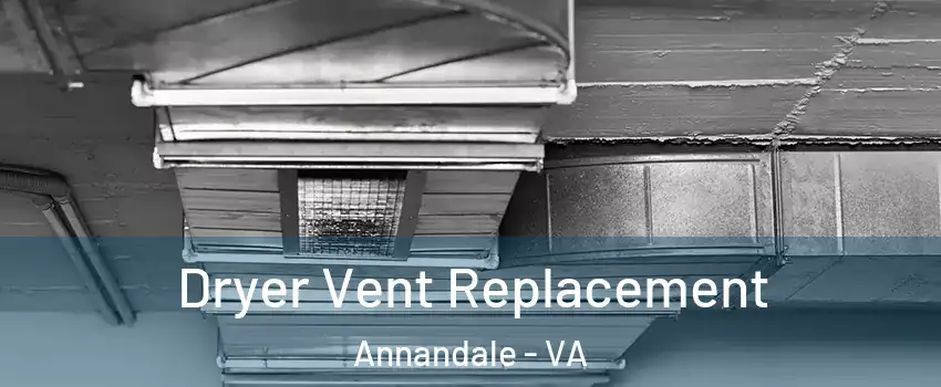  Dryer Vent Replacement Annandale - VA
