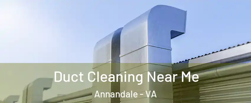  Duct Cleaning Near Me Annandale - VA