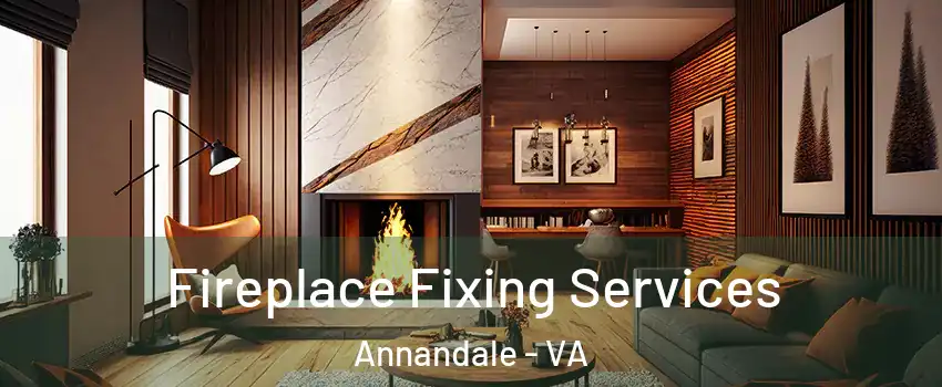  Fireplace Fixing Services Annandale - VA