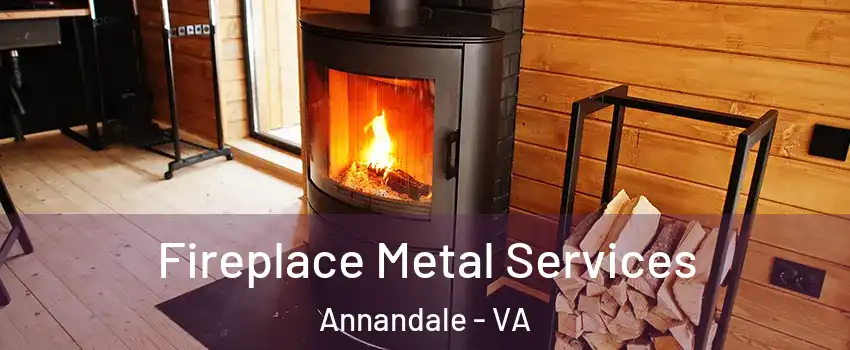 Fireplace Metal Services Annandale - VA