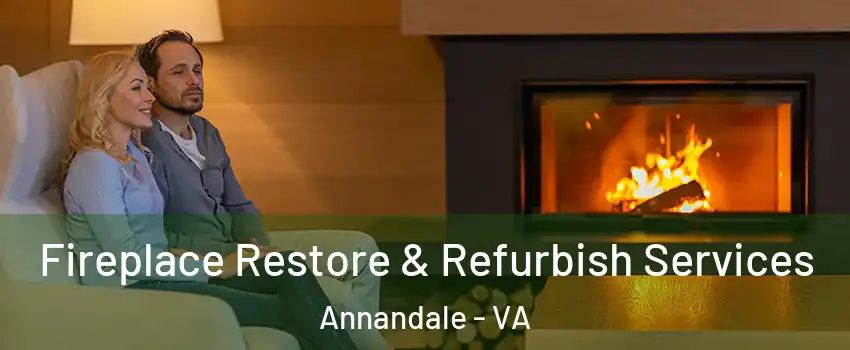  Fireplace Restore & Refurbish Services Annandale - VA