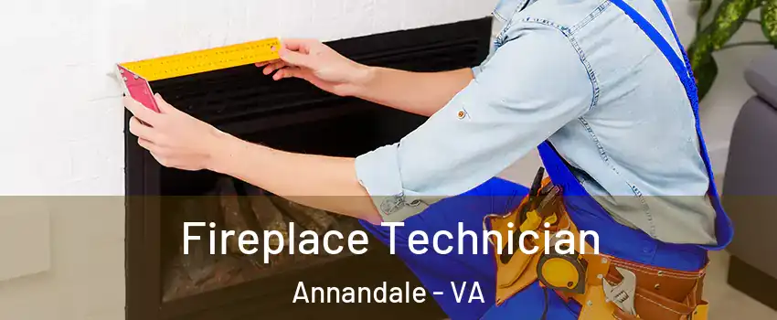  Fireplace Technician Annandale - VA