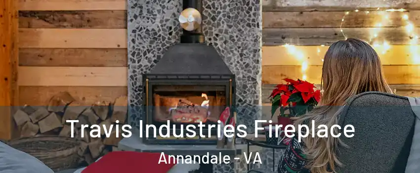  Travis Industries Fireplace Annandale - VA