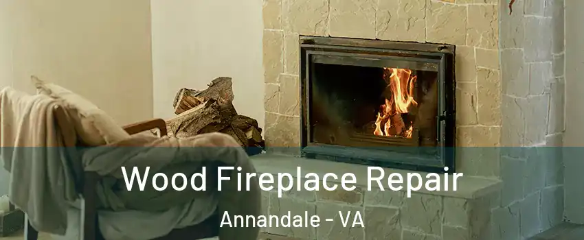  Wood Fireplace Repair Annandale - VA