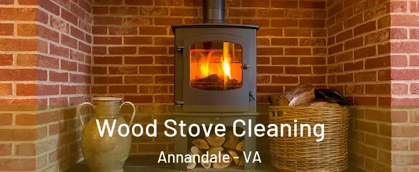  Wood Stove Cleaning Annandale - VA